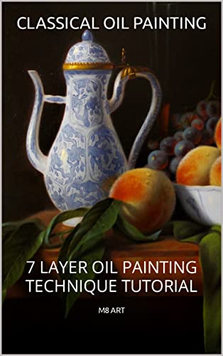 CLASSICAL STILL LIFE TUTORIAL: 7 LAYER PAINTING TECHNIQUE (Oil painting tutorials)